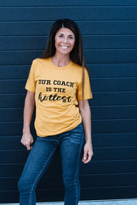 Our Coach Is The Hottest Tee - Mustard